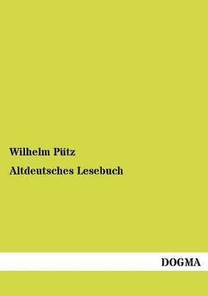 Altdeutsches Lesebuch de Wilhelm Pütz