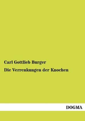 Die Verrenkungen der Knochen de Carl Gottlieb Burger