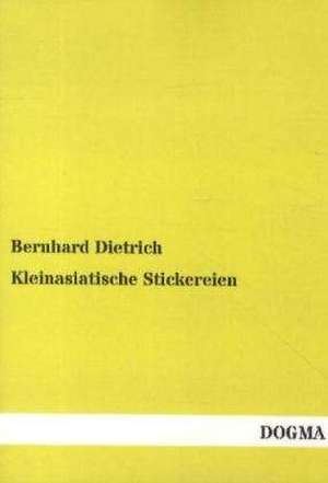 Kleinasiatische Stickereien de Bernhard Dietrich