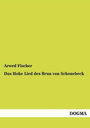 Das Hohe Lied des Brun von Schonebeck de Arwed Fischer