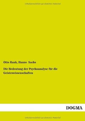 Die Bedeutung der Psychoanalyse für die Geisteswissenschaften de Otto Rank