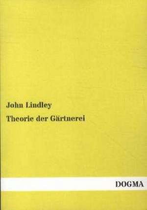 Theorie der Gärtnerei de John Lindley