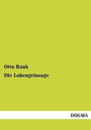 Die Lohengrinsage de Otto Rank