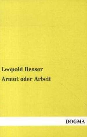 Armut oder Arbeit de Leopold Besser