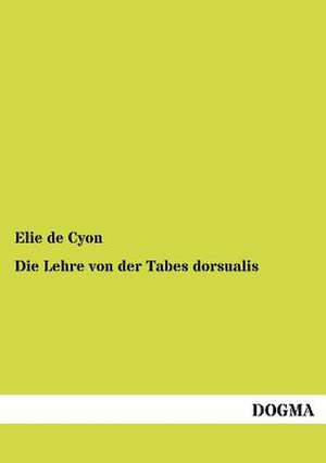 Die Lehre von der Tabes dorsualis de Elie De Cyon