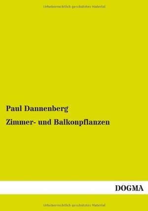 Zimmer- und Balkonpflanzen de Paul Dannenberg