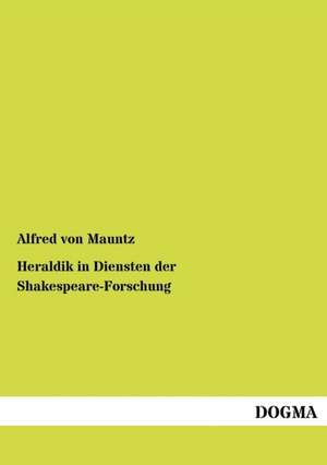 Heraldik in Diensten der Shakespeare-Forschung de Alfred von Mauntz