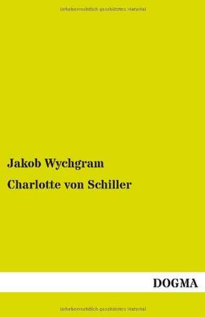 Charlotte von Schiller de Jakob Wychgram