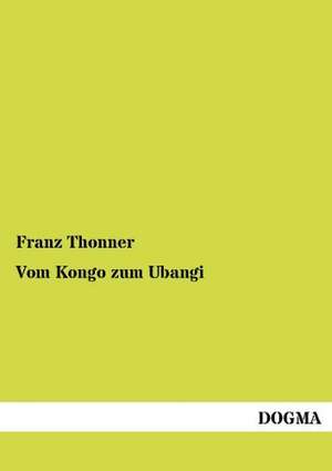 Vom Kongo zum Ubangi de Franz Thonner