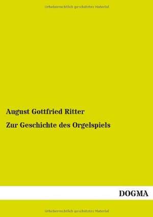 Zur Geschichte des Orgelspiels de August Gottfried Ritter