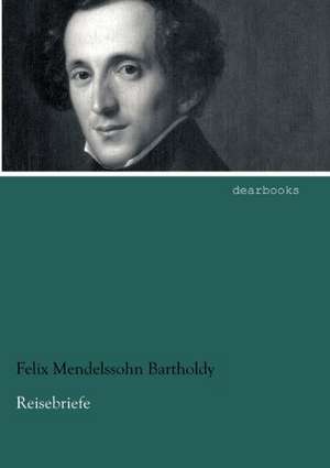 Reisebriefe de Felix Mendelssohn Bartholdy