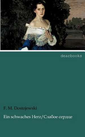 Ein schwaches Herz de F. M. Dostojewski