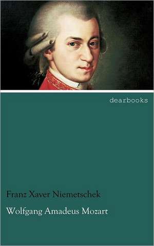 Wolfgang Amadeus Mozart de Franz Xaver Niemetschek