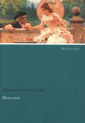 Memoiren de Alexander Graf von Tilly