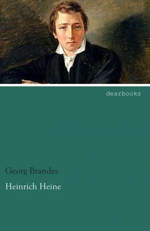 Heinrich Heine de Georg Brandes