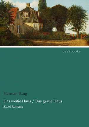 Das weiße Haus / Das graue Haus de Herman Bang