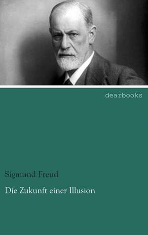 Die Zukunft einer Illusion de Sigmund Freud