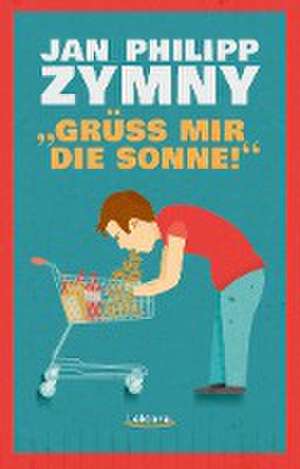 "Grüß mir die Sonne!" de Jan Philipp Zymny