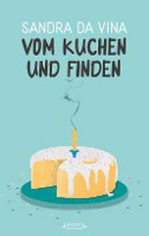 Vom Kuchen und Finden de Sandra da Vina