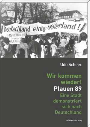 Wir kommen wieder! Plauen 89 de Udo Scheer