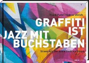 Graffiti ist Jazz mit Buchstaben de Sabine Ullrich