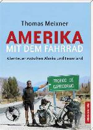 Amerika mit dem Fahrrad de Thomas Meixner