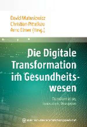 Die Digitale Transformation im Gesundheitswesen de David Matusiewicz