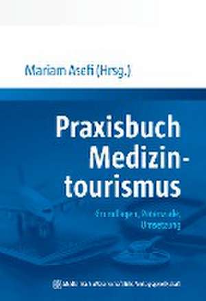 Praxisbuch Medizintourismus de Mariam Asefi