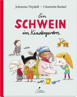 Ein Schwein im Kindergarten de Johanna Thydell