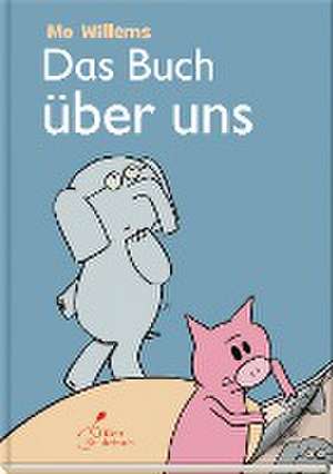 Das Buch über uns de Mo Willems