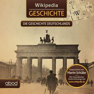 Wikipedia Geschichte - Die Geschichte Deutschlands de Martin Schülke