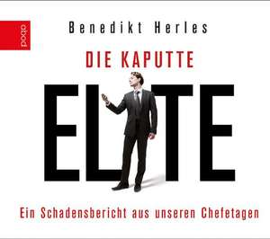 Die kaputte Elite de Benedikt Herles