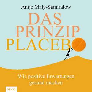 Das Prinzip Placebo de Antje Maly-Samiralow