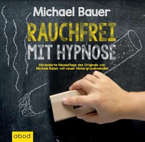 Rauchfrei mit Hypnose de Michael Bauer