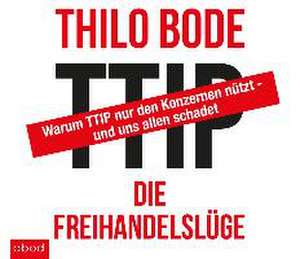 TTIP - Die Freihandelslüge de Thilo Bode