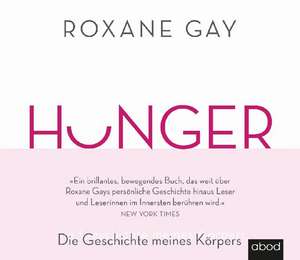 HUNGER - Die Geschichte meines Körpers de Roxane Gay