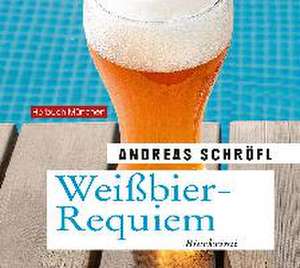 Weißbier-Requiem de Andreas Schröfl