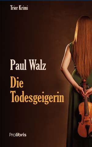 Die Todesgeigerin de Paul Walz