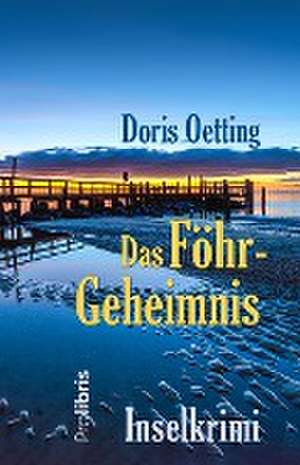 Das Föhr-Geheimnis de Doris Oetting