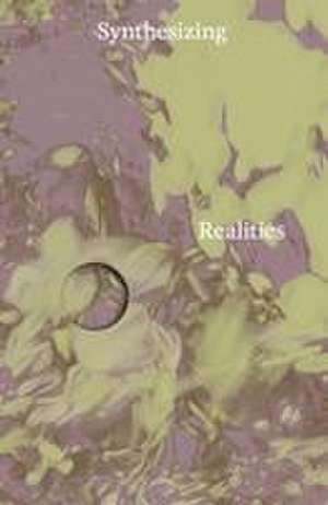 Synthesizing Realities de Vanessa Amoah Opoku