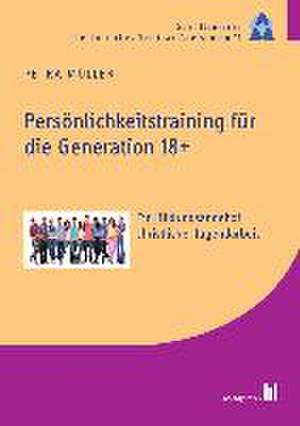 Persönlichkeitstraining für die Generation 18+ de Petra Müller