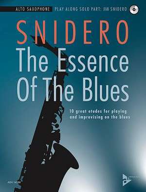 The Essence Of The Blues Alto Saxophone de Jim Snidero