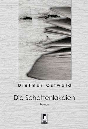 Die Schattenlakeien de Dietmar Ostwald