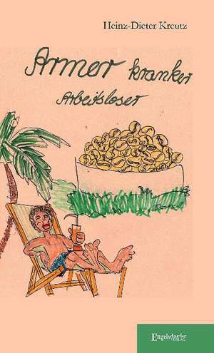 Armer kranker Arbeitsloser de Heinz-Dieter Kreutz