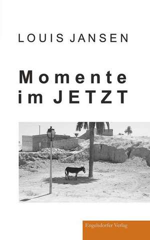 Momente im Jetzt de Louis Jansen