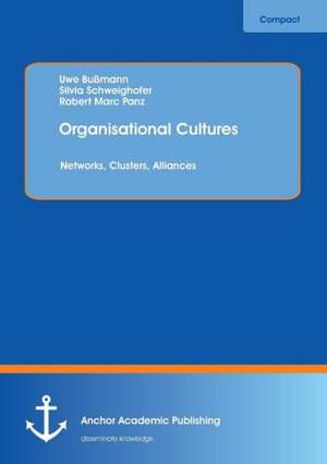 Organisational Cultures: Networks, Clusters, Alliances de Uwe Bußmann