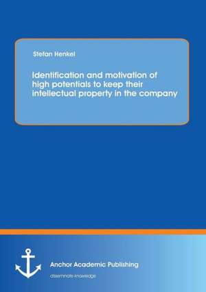 Identification and motivation of high potentials to keep their intellectual property in the company de Stefan Henkel