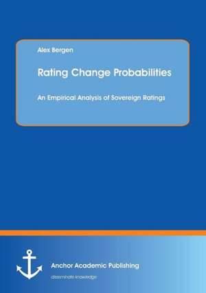 Rating Change Probabilities: An Empirical Analysis of Sovereign Ratings de Alex Bergen