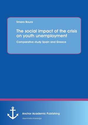 The social impact of the crisis on youth unemployment: Comparative study Spain and Greece de Smaro Boura