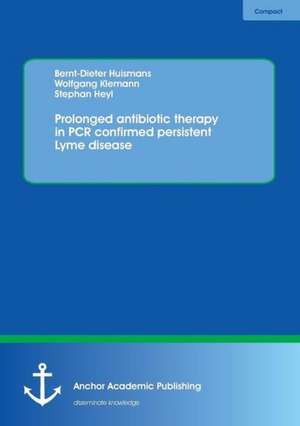 Prolonged antibiotic therapy in PCR confirmed persistent Lyme disease de Bernt-Dieter Huismans